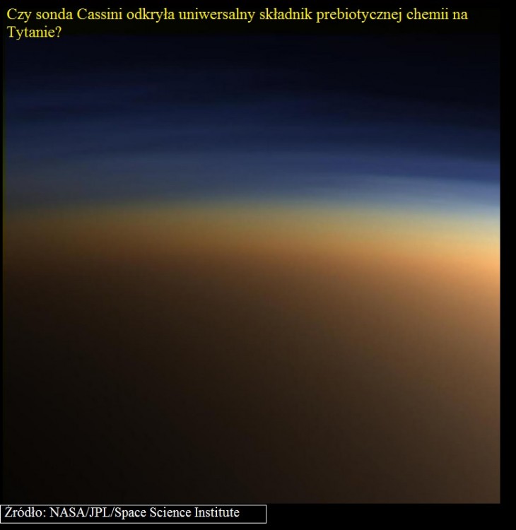 Czy sonda Cassini odkryła uniwersalny składnik prebiotycznej chemii na Tytanie.jpg