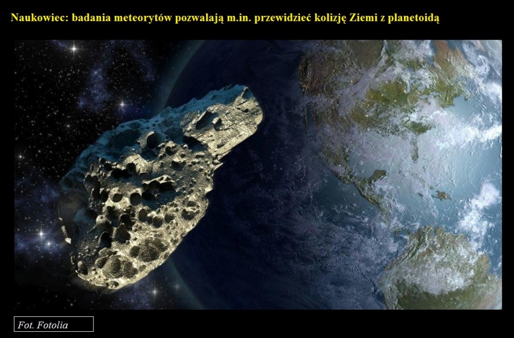 Naukowiec badania meteorytów pozwalają m.in. przewidzieć kolizję Ziemi z planetoidą.jpg