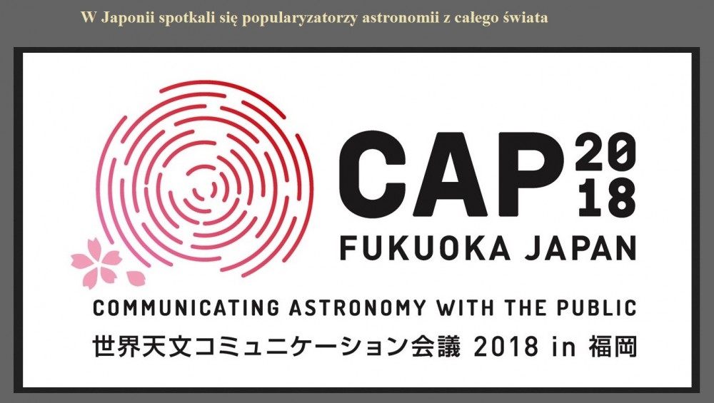 W Japonii spotkali się popularyzatorzy astronomii z całego świata.jpg