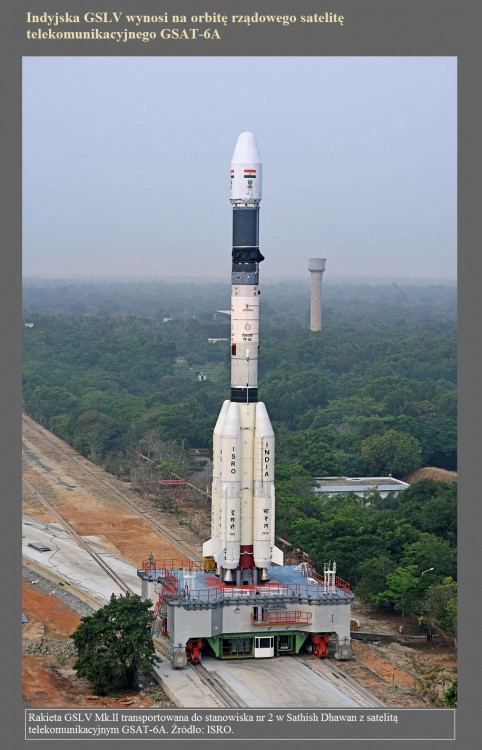 Indyjska GSLV wynosi na orbitę rządowego satelitę telekomunikacyjnego GSAT-6A.jpg