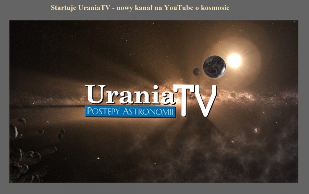 Startuje UraniaTV - nowy kanał na YouTube o kosmosie.jpg