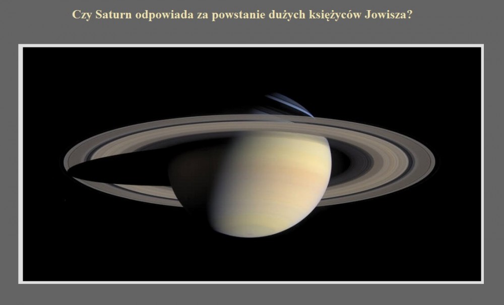 Czy Saturn odpowiada za powstanie dużych księżyców Jowisza.jpg