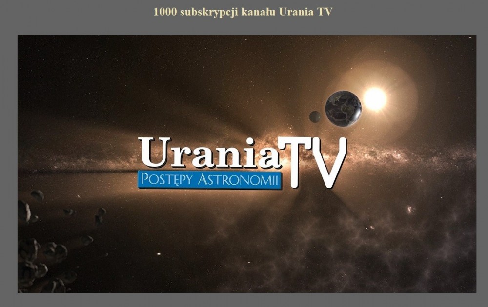 1000 subskrypcji kanału Urania TV.jpg