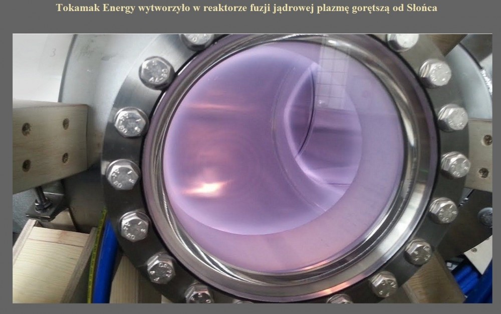 Tokamak Energy wytworzyło w reaktorze fuzji jądrowej plazmę gorętszą od Słońca.jpg