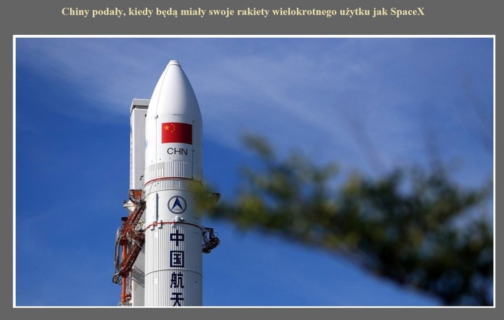 Chiny podały, kiedy będą miały swoje rakiety wielokrotnego użytku jak SpaceX.jpg