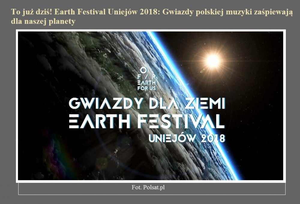 To już dziś! Earth Festival Uniejów 2018 Gwiazdy polskiej muzyki zaśpiewają dla naszej planety.jpg