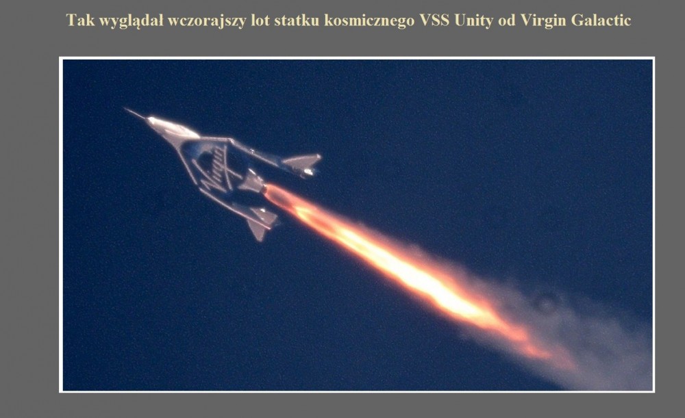 Tak wyglądał wczorajszy lot statku kosmicznego VSS Unity od Virgin Galactic.jpg