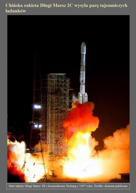 Chińska rakieta Długi Marsz 2C wysyła parę tajemniczych ładunków.jpg