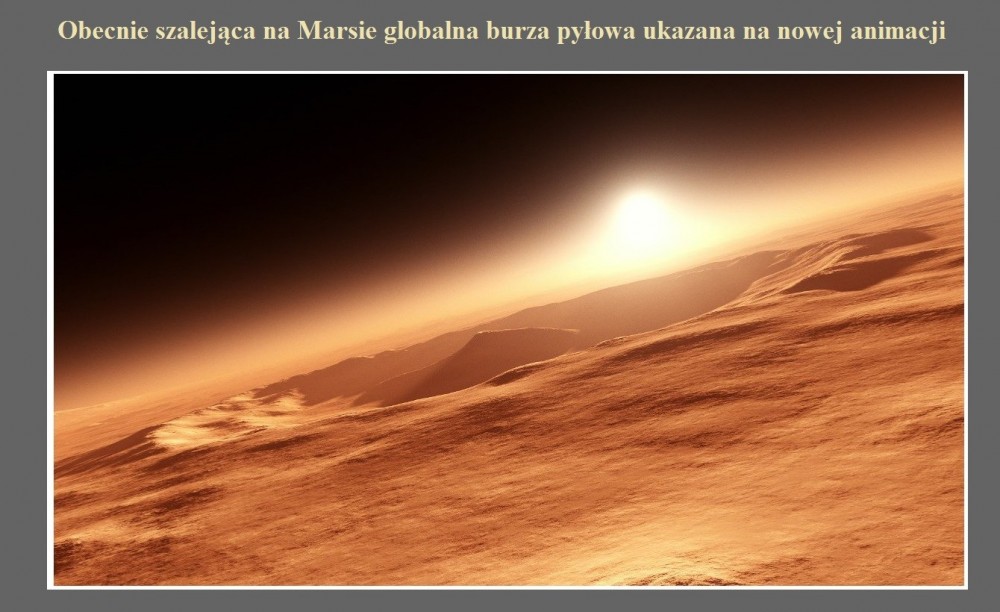 Obecnie szalejąca na Marsie globalna burza pyłowa ukazana na nowej animacji.jpg