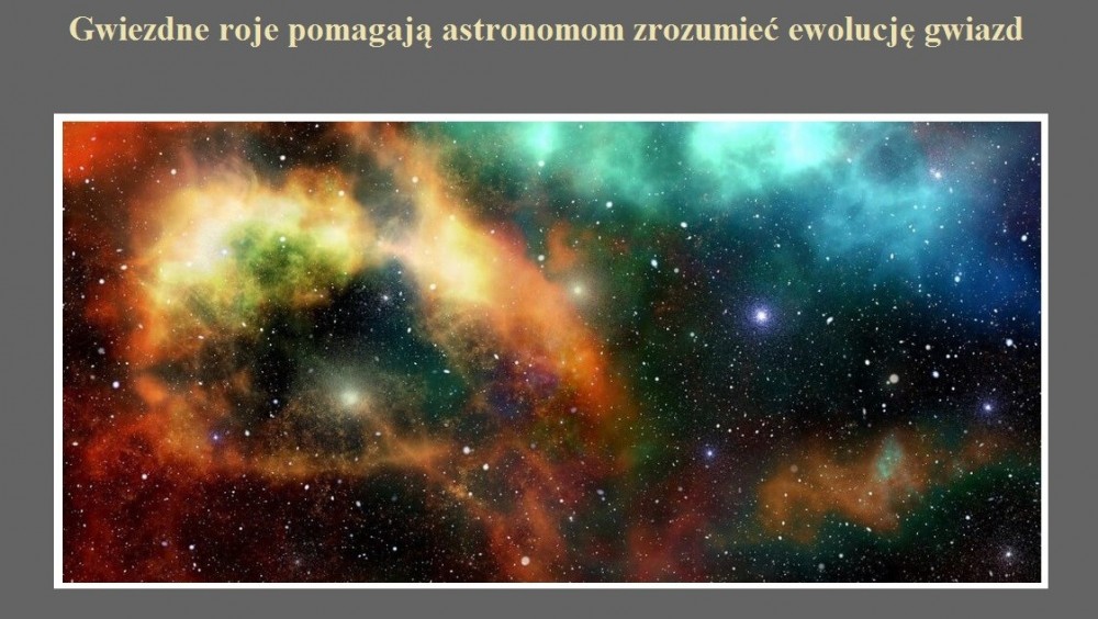 Gwiezdne roje pomagają astronomom zrozumieć ewolucję gwiazd.jpg