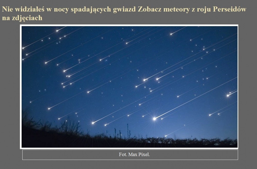 Nie widziałeś w nocy spadających gwiazd Zobacz meteory z roju Perseidów na zdjęciach.jpg