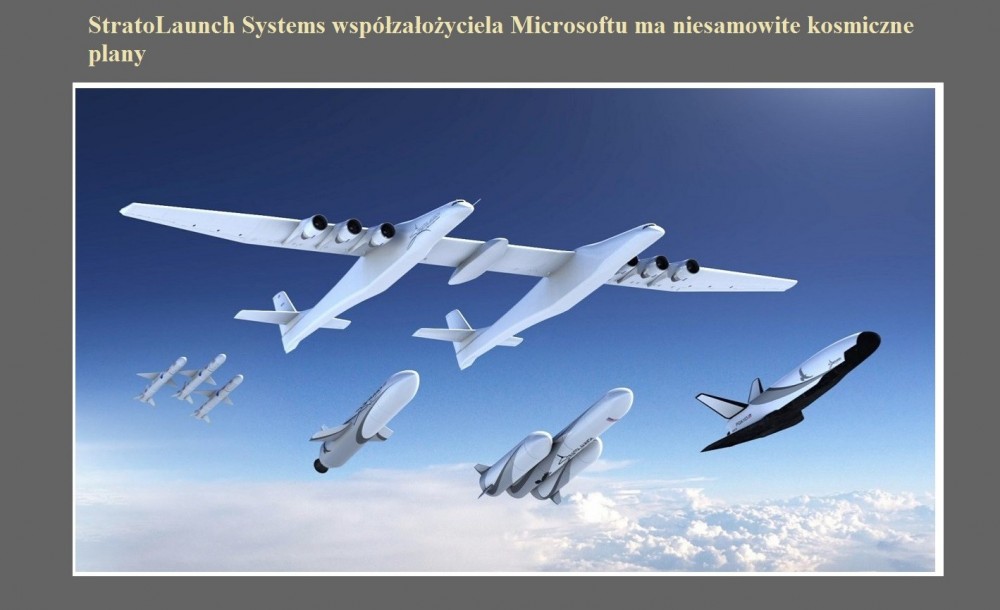 StratoLaunch Systems współzałożyciela Microsoftu ma niesamowite kosmiczne plany.jpg