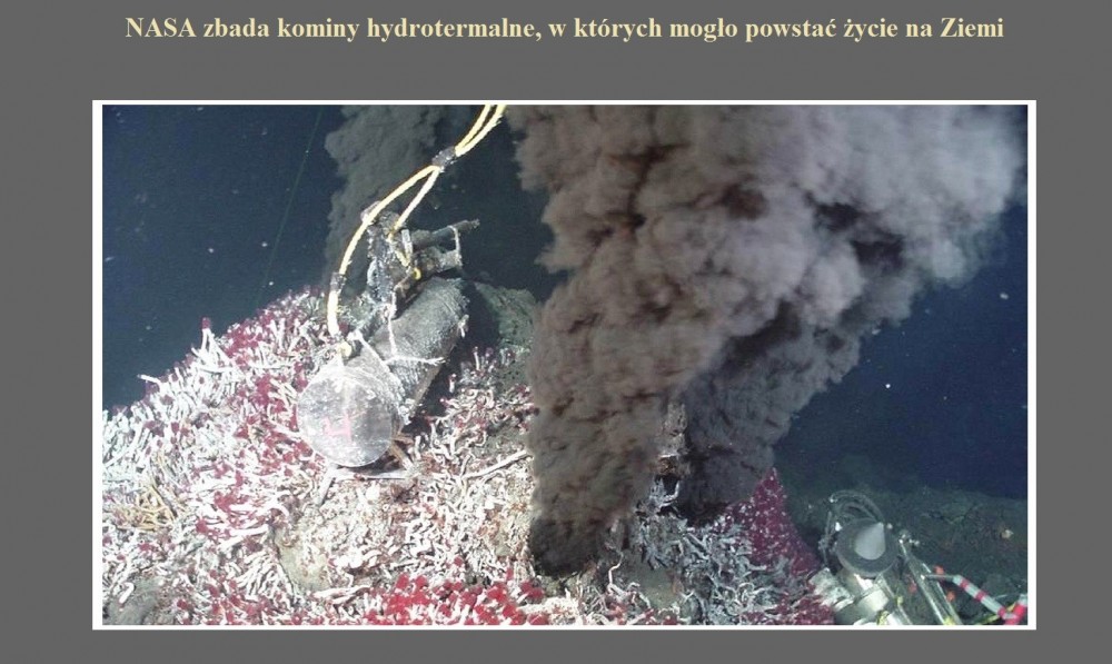 NASA zbada kominy hydrotermalne, w których mogło powstać życie na Ziemi.jpg