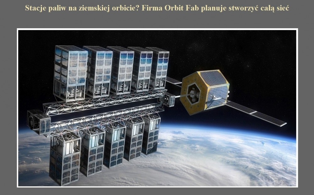 Stacje paliw na ziemskiej orbicie Firma Orbit Fab planuje stworzyć całą sieć.jpg