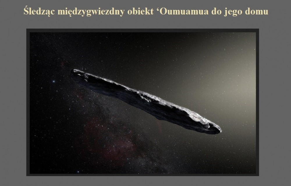 Śledząc międzygwiezdny obiekt ?Oumuamua do jego domu.jpg