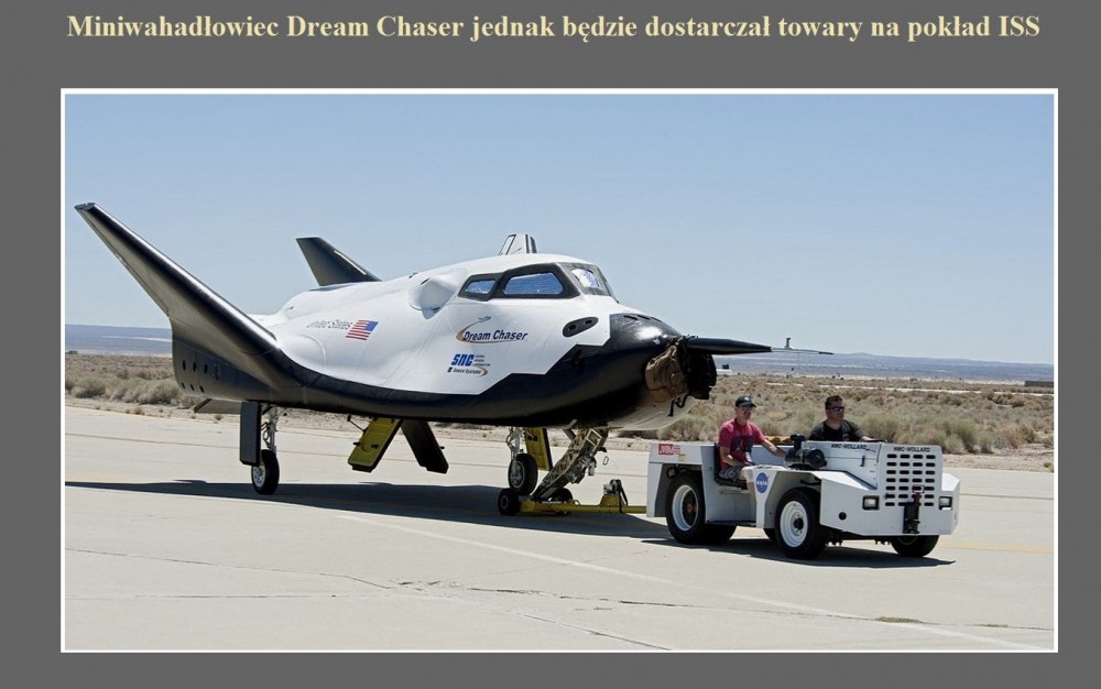Miniwahadłowiec Dream Chaser jednak będzie dostarczał towary na pokład ISS.jpg