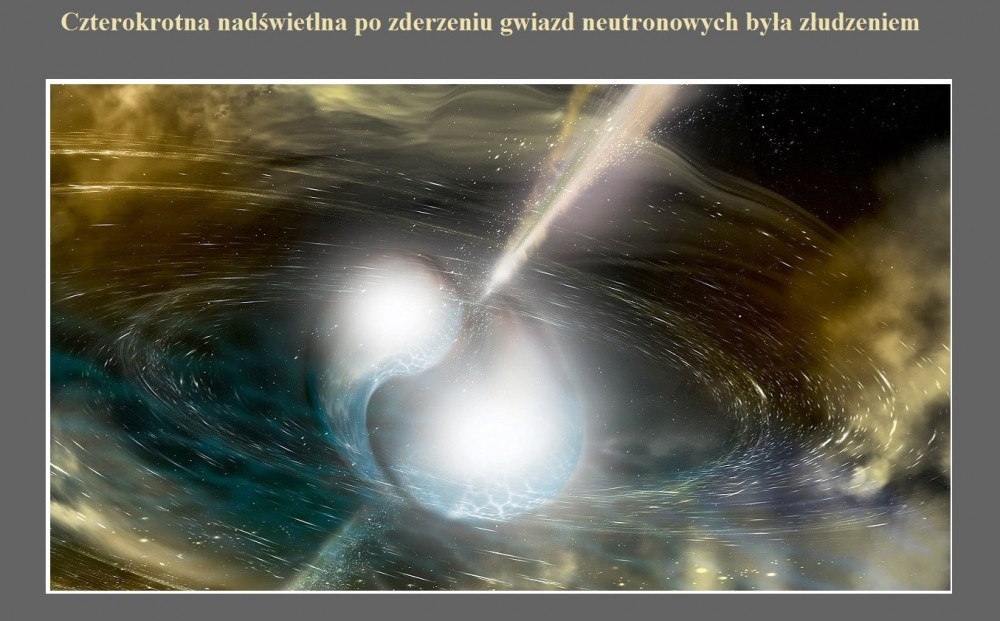 Czterokrotna nadświetlna po zderzeniu gwiazd neutronowych była złudzeniem.jpg