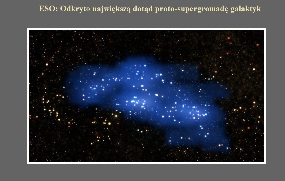 ESO Odkryto największą dotąd proto-supergromadę galaktyk.jpg