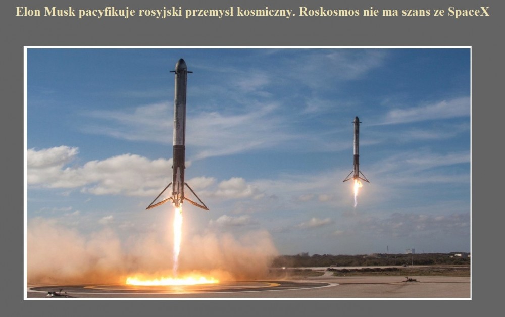 Elon Musk pacyfikuje rosyjski przemysł kosmiczny. Roskosmos nie ma szans ze SpaceX.jpg