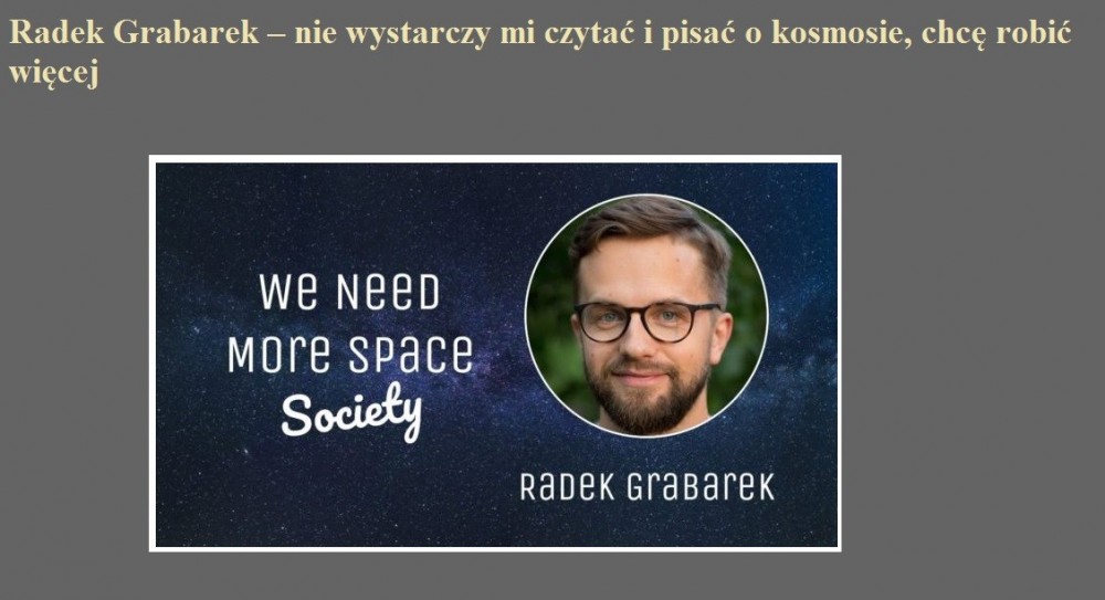 Radek Grabarek ? nie wystarczy mi czytać i pisać o kosmosie, chcę robić więcej.jpg