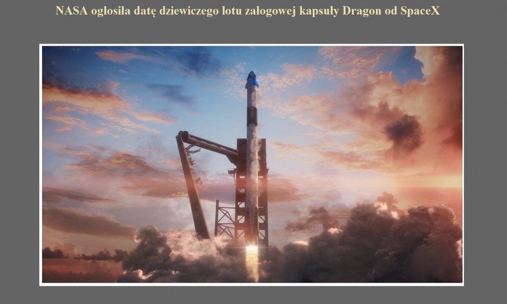 NASA ogłosiła datę dziewiczego lotu załogowej kapsuły Dragon od SpaceX.jpg