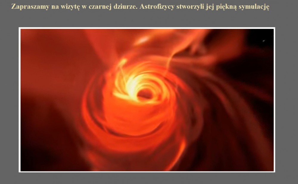 Zapraszamy na wizytę w czarnej dziurze. Astrofizycy stworzyli jej piękną symulację.jpg