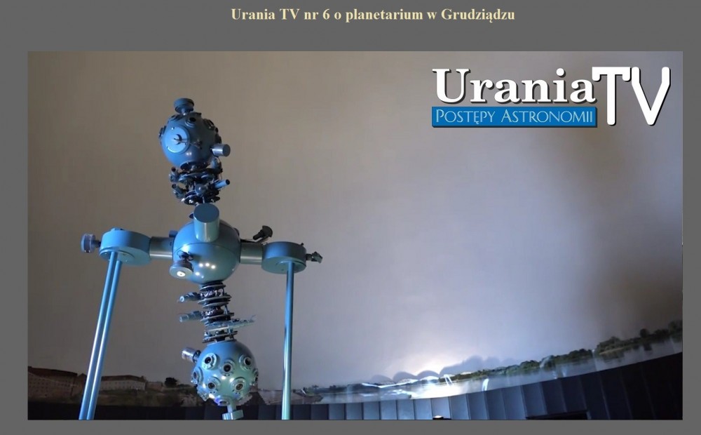 Urania TV nr 6 o planetarium w Grudziądzu.jpg