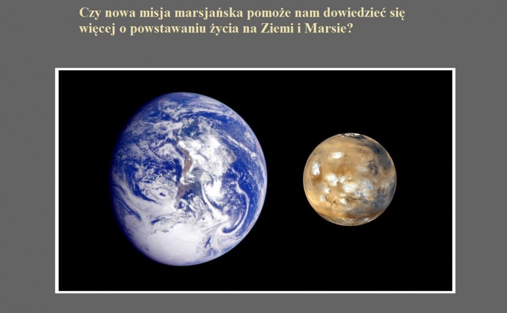 Czy nowa misja marsjańska pomoże nam dowiedzieć się więcej o powstawaniu życia na Ziemi i Marsie.jpg