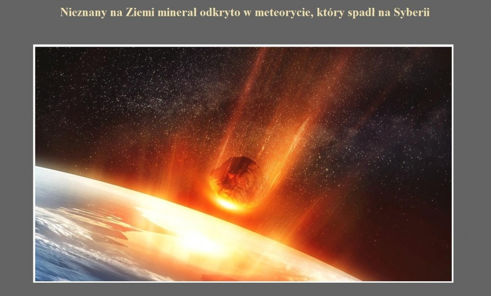 Nieznany na Ziemi minerał odkryto w meteorycie, który spadł na Syberii.jpg
