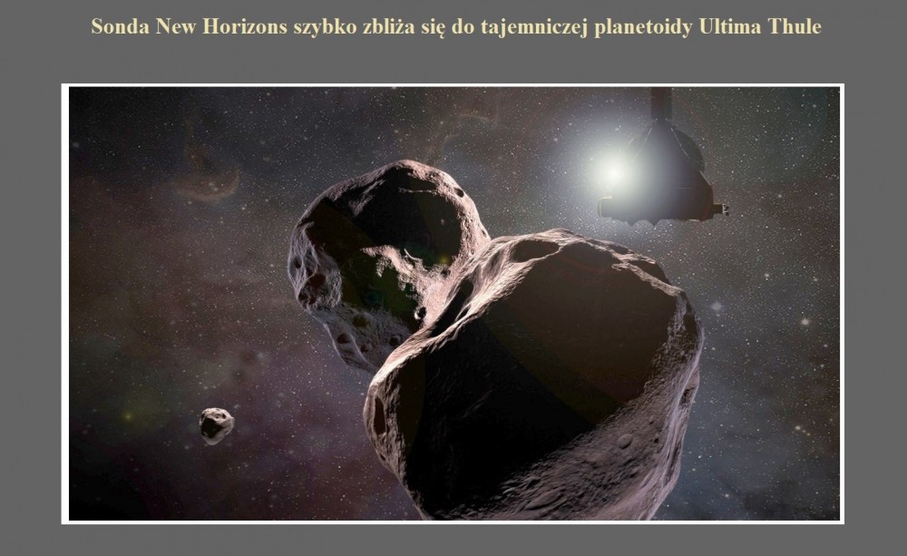 Sonda New Horizons szybko zbliża się do tajemniczej planetoidy Ultima Thule.jpg