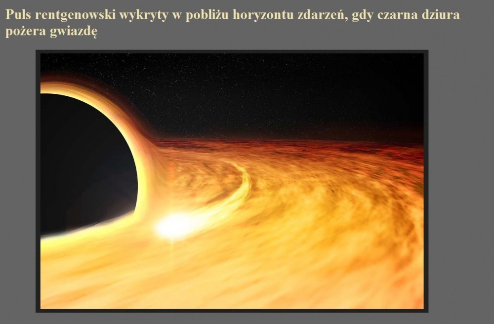 Puls rentgenowski wykryty w pobliżu horyzontu zdarzeń, gdy czarna dziura pożera gwiazdę.jpg