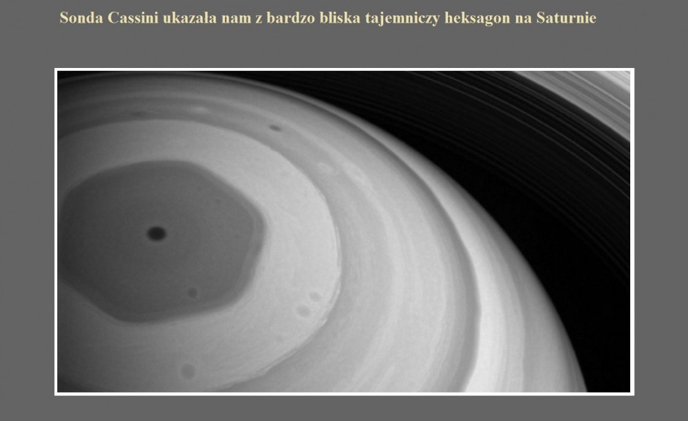 Sonda Cassini ukazała nam z bardzo bliska tajemniczy heksagon na Saturnie.jpg