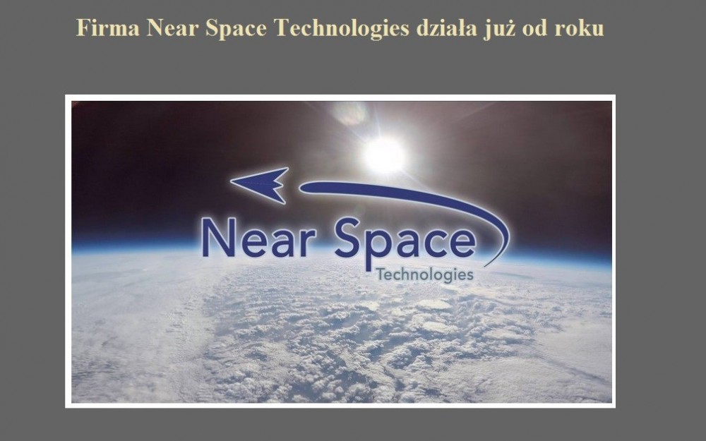 Firma Near Space Technologies działa już od roku.jpg