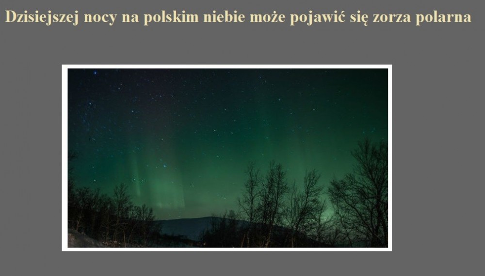 Dzisiejszej nocy na polskim niebie może pojawić się zorza polarna.jpg