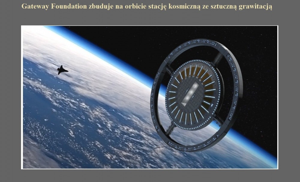 Gateway Foundation zbuduje na orbicie stację kosmiczną ze sztuczną grawitacją.jpg
