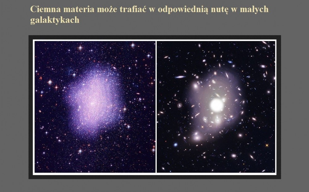 Ciemna materia może trafiać w odpowiednią nutę w małych galaktykach.jpg