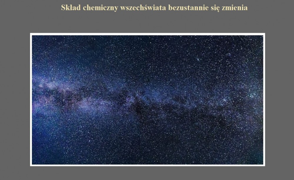Skład chemiczny wszechświata bezustannie się zmienia.jpg