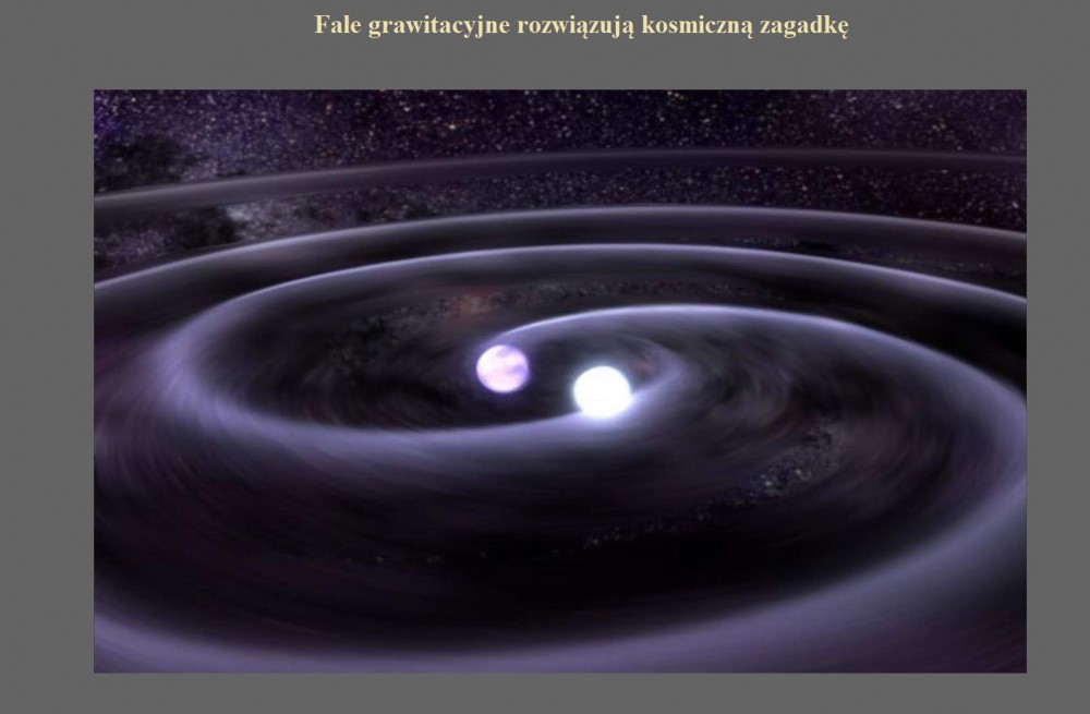 Fale grawitacyjne rozwiązują kosmiczną zagadkę.jpg