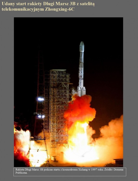 Udany start rakiety Długi Marsz 3B z satelitą telekomunikacyjnym Zhongxing-6C.jpg