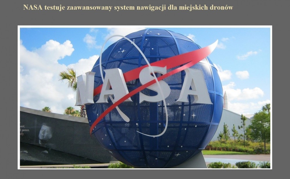 NASA testuje zaawansowany system nawigacji dla miejskich dronów.jpg