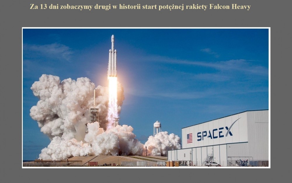 Za 13 dni zobaczymy drugi w historii start potężnej rakiety Falcon Heavy.jpg