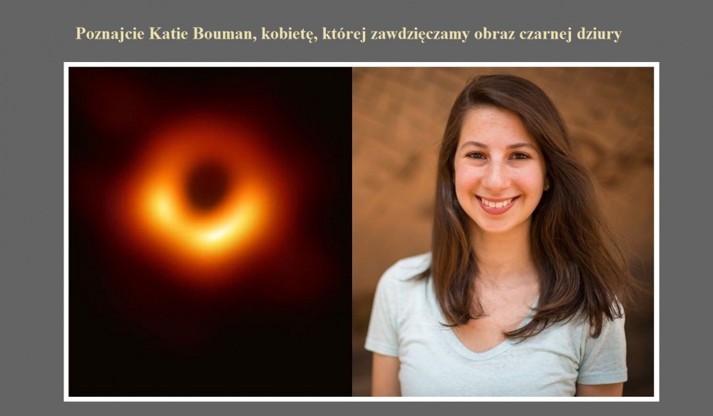 Poznajcie Katie Bouman, kobietę, której zawdzięczamy obraz czarnej dziury.jpg