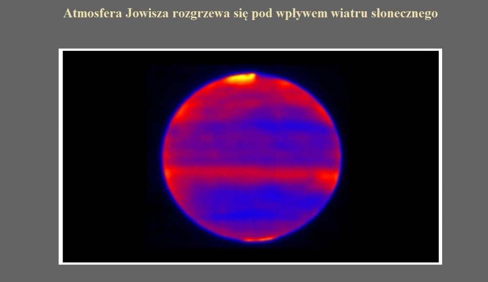 Atmosfera Jowisza rozgrzewa się pod wpływem wiatru słonecznego.jpg