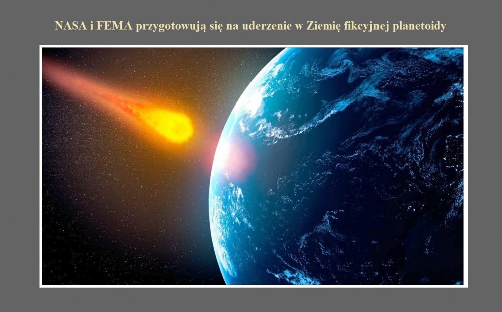 NASA i FEMA przygotowują się na uderzenie w Ziemię fikcyjnej planetoidy.jpg