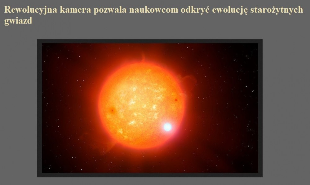 Rewolucyjna kamera pozwala naukowcom odkryć ewolucję starożytnych gwiazd.jpg