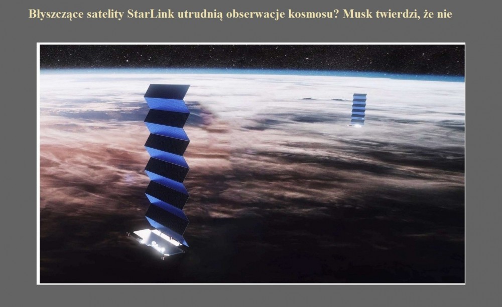 Błyszczące satelity StarLink utrudnią obserwacje kosmosu Musk twierdzi, że nie.jpg