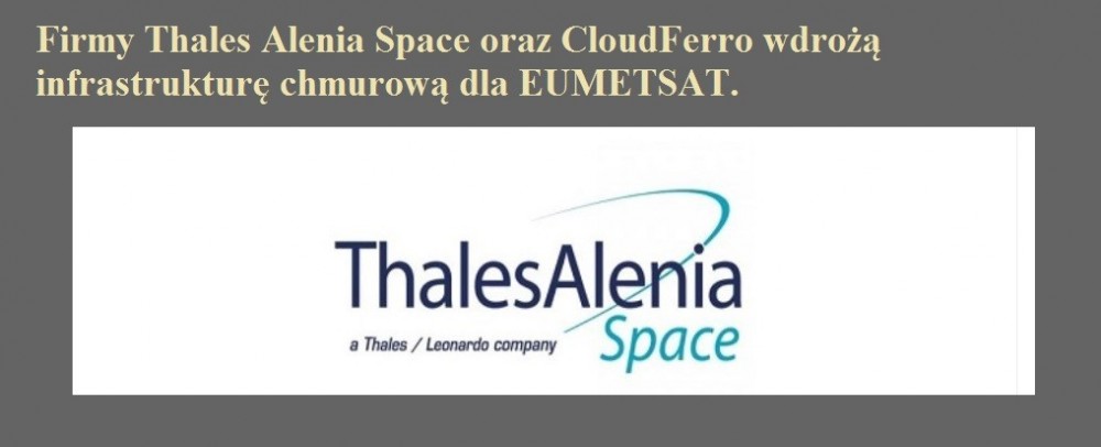 Firmy Thales Alenia Space oraz CloudFerro wdrożą infrastrukturę chmurową dla EUMETSAT..jpg