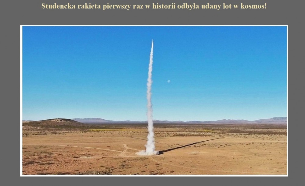 Studencka rakieta pierwszy raz w historii odbyła udany lot w kosmos!.jpg