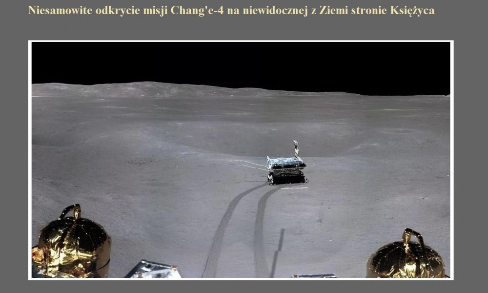 Niesamowite odkrycie misji Chang'e-4 na niewidocznej z Ziemi stronie Księżyca.jpg