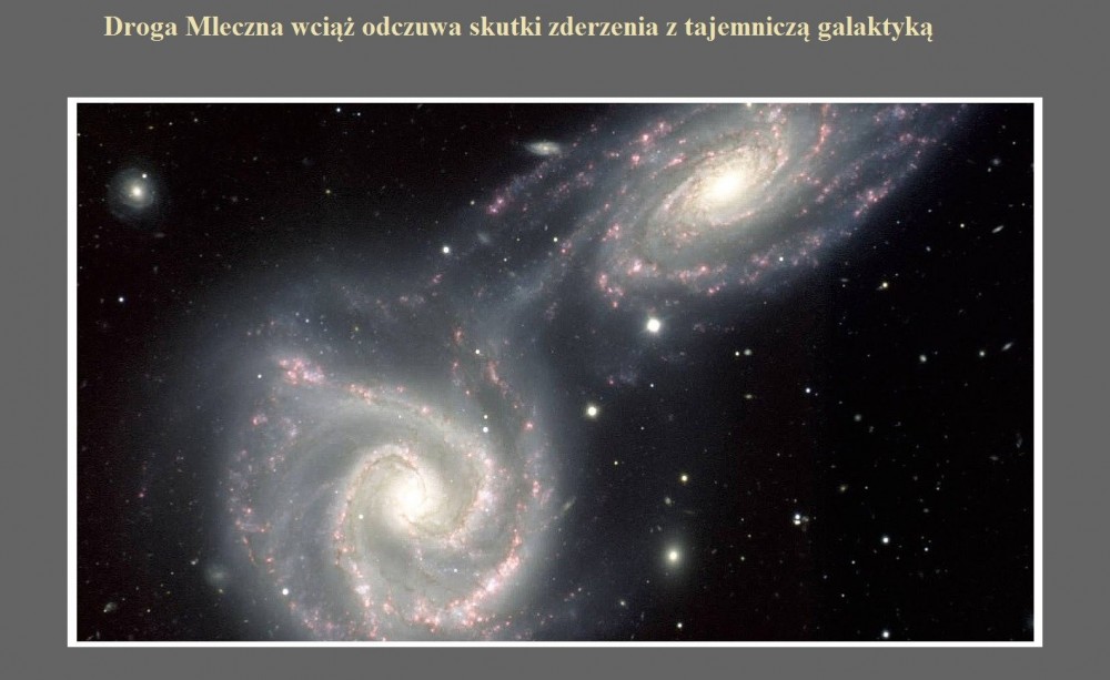 Droga Mleczna wciąż odczuwa skutki zderzenia z tajemniczą galaktyką.jpg